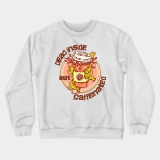 Dead inside by caffeinated; zombie coffee; zombie; coffee lover; zombie hand; halloween; scary; spooky; coffee drinker Crewneck Sweatshirt